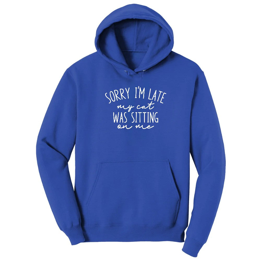 Sorry I'm Late My Cat was Sitting on Me - Mens & Ladies T-Shirt Hoodie - True Royal