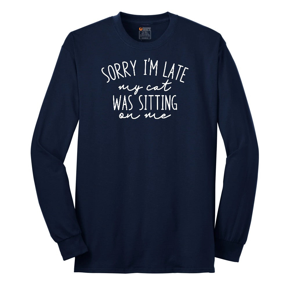 Sorry I'm Late My Cat was Sitting on Me - Mens & Ladies T-Shirt Long Sleeve Tee - Navy