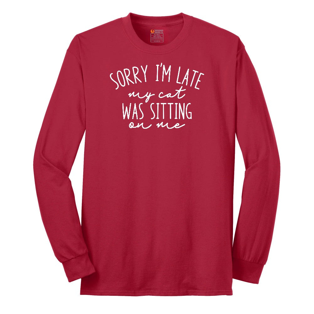 Sorry I'm Late My Cat was Sitting on Me - Mens & Ladies T-Shirt Long Sleeve Tee - Red