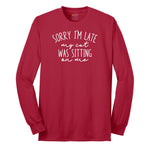 Sorry I'm Late My Cat was Sitting on Me - Mens & Ladies T-Shirt Long Sleeve Tee - Red