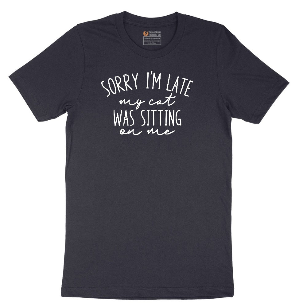 Sorry I'm Late My Cat was Sitting on Me - Mens & Ladies T-Shirt Short Sleeve Tee - Deep Navy