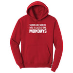 Sounds Like Somebody has a Case of the Mondays Hoodie - Red
