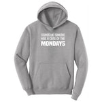 Sounds Like Somebody has a Case of the Mondays - Mens & Ladies T-Shirt Hoodie - Athletic Heather