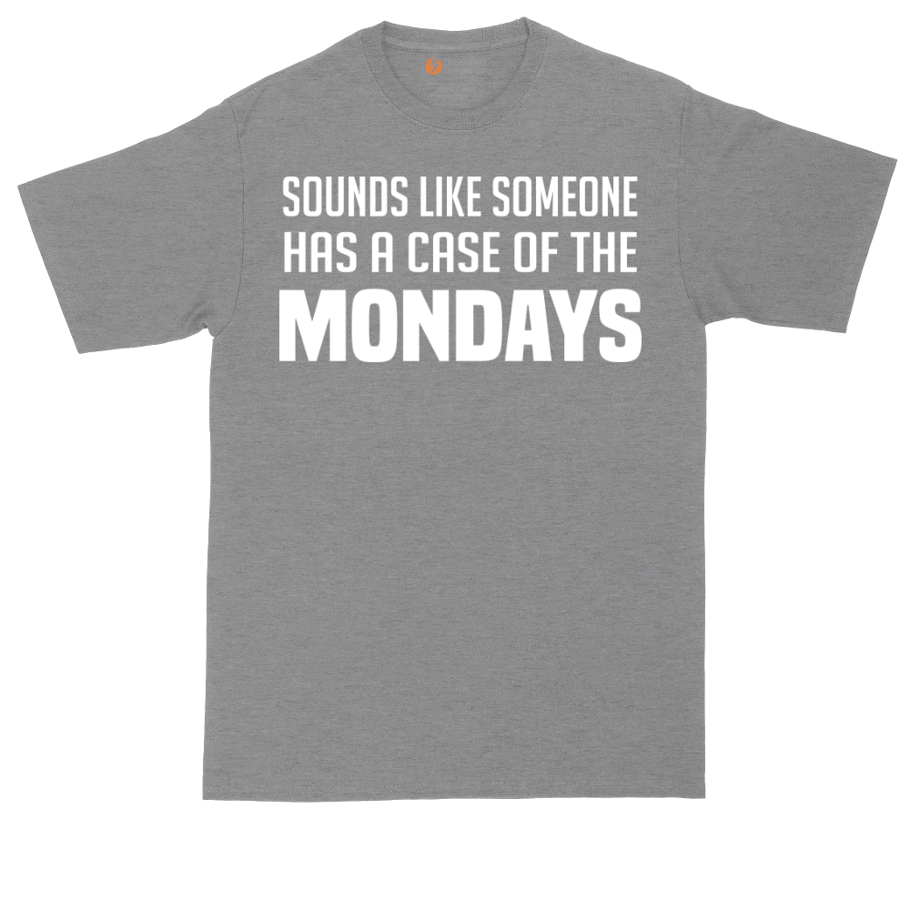 Sounds Like Somebody has a Case of the Mondays tall t-shirt for men in Athletic Heather