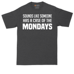 Sounds Like Somebody has a Case of the Mondays tall t-shirt for men in Dark Heather Grey