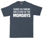 Sounds Like Somebody has a Case of the Mondays tall t-shirt for men in Heather Navy