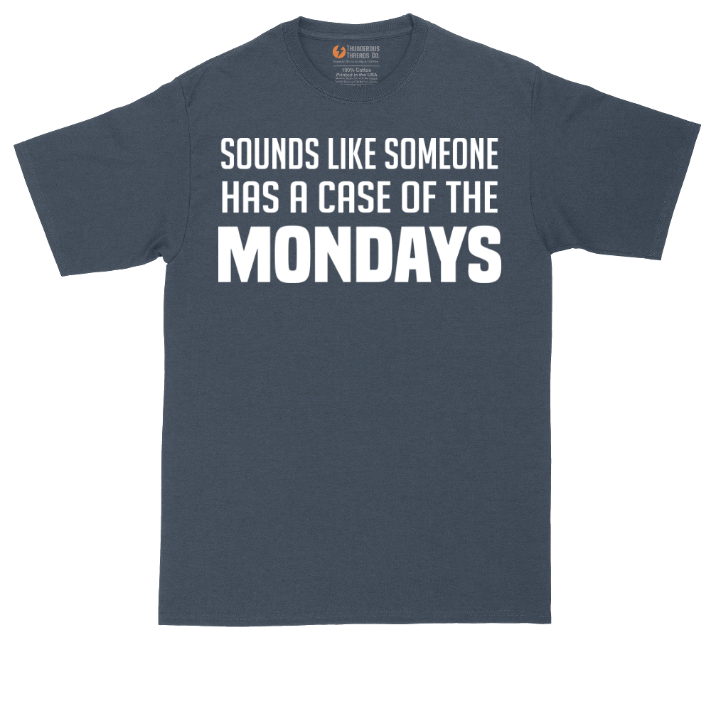 Sounds Like Somebody has a Case of the Mondays tall t-shirt for men in Heather Navy