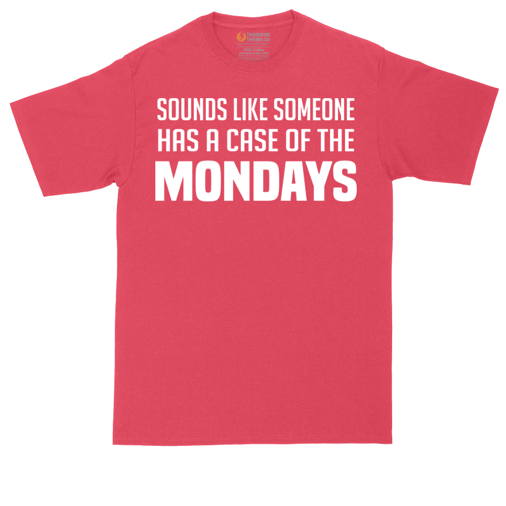Sounds Like Somebody has a Case of the Mondays tall t-shirt for men in Heather Red