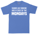 Sounds Like Somebody has a Case of the Mondays tall t-shirt for men in Heather Royal