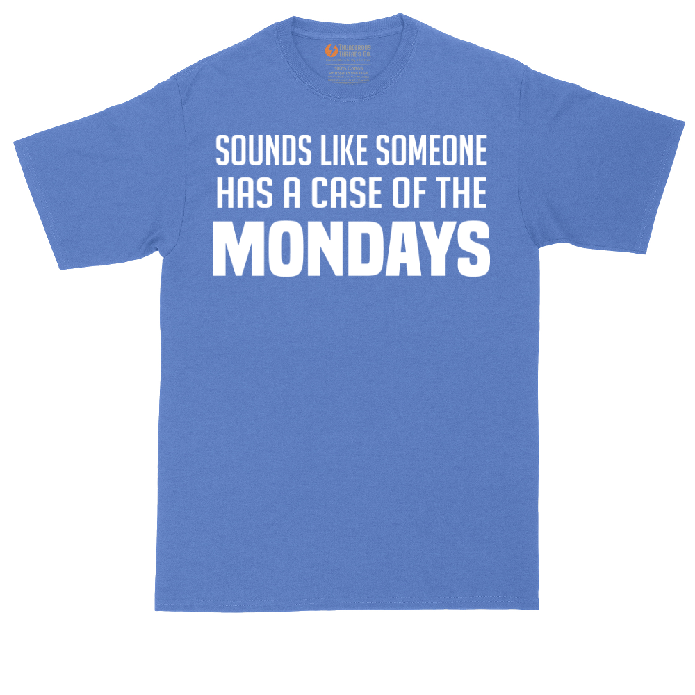 Sounds Like Somebody has a Case of the Mondays tall t-shirt for men in Heather Royal