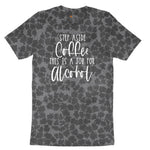 Step Aside Coffee this is a Job for Alcohol Ladies Short Sleeve Tee - Black Leopard