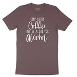 Step Aside Coffee this is a Job for Alcohol Ladies Short Sleeve Tee - Sangria Blackout