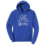 Step Aside Coffee this is a Job for Alcohol Hoodie - True Royal