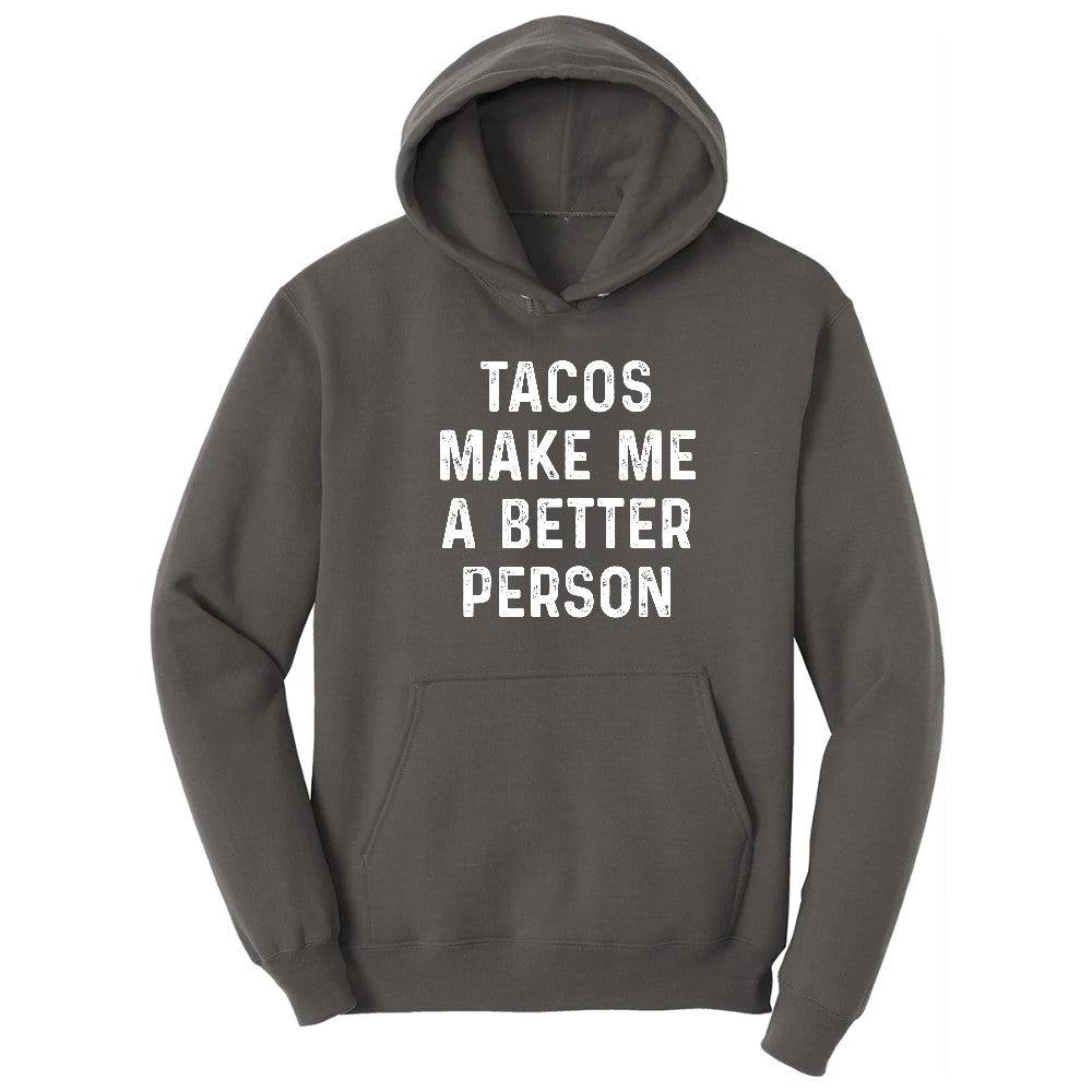 Tacos Make Me a Better Person Hoodie - Charcoal