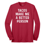 Tacos Make Me a Better Person Long Sleeve Tee - Red