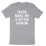 Tacos Make Me a Better Person Short Sleeve Tee - Athletic Heather Grey