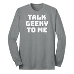 Talk Geeky to Me Long Sleeve Tee - Athletic Grey