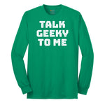 Talk Geeky to Me Long Sleeve Tee - Kelly Green