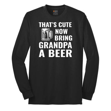 That's Cute Now Bring Grandpa a Beer Long Sleeve Tee - Jet Black