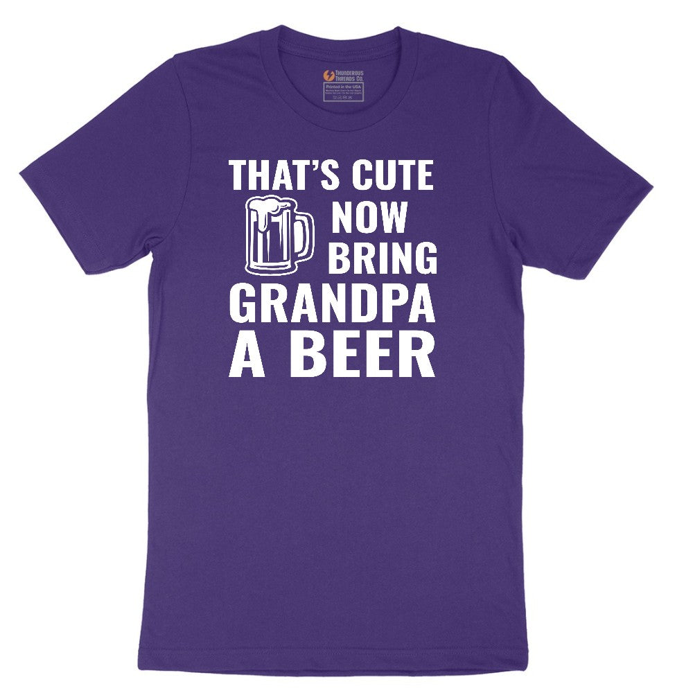 That's Cute Now Bring Grandpa a Beer Short Sleeve Tee - Team Purple