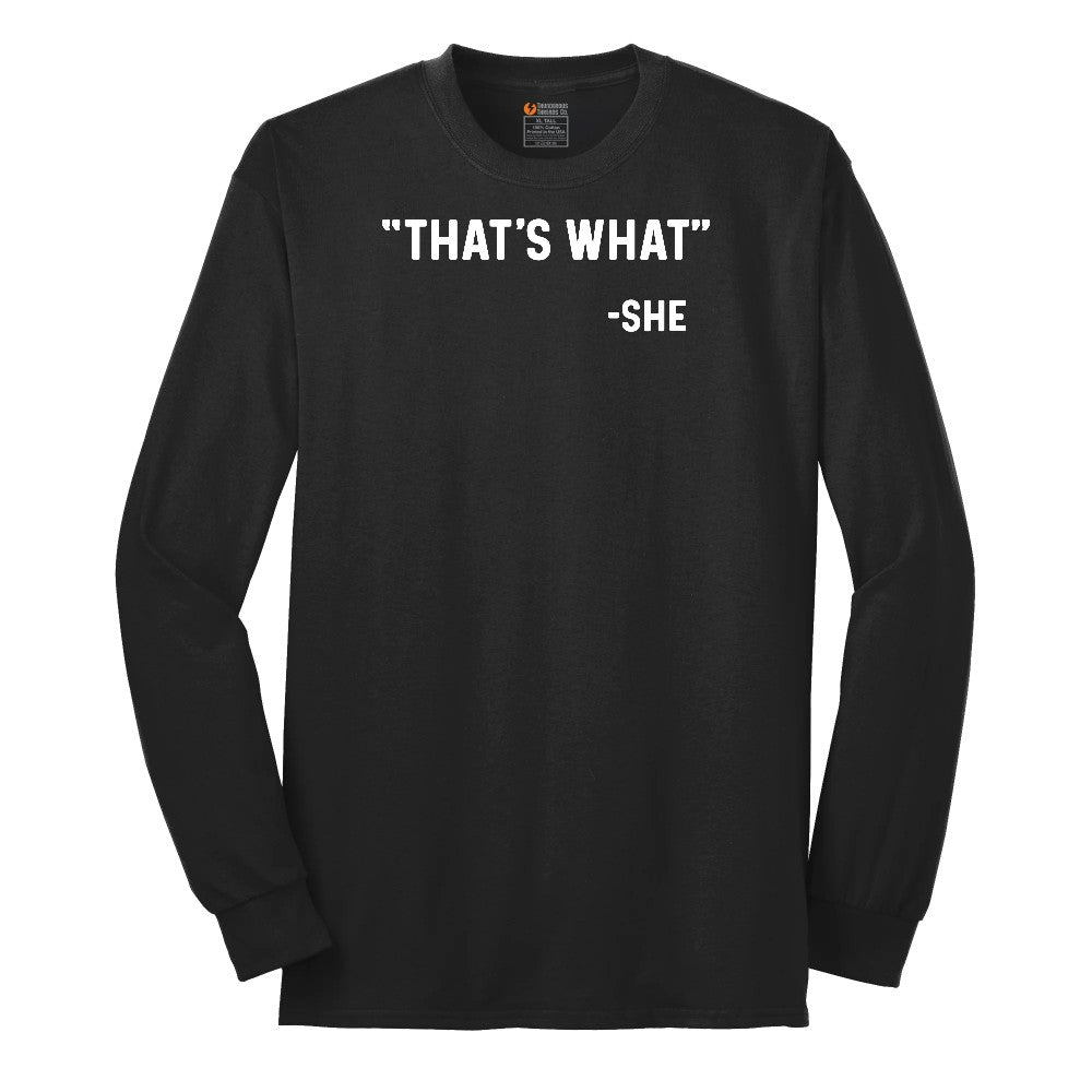 That's What She Said Long Sleeve Tee - Jet Black