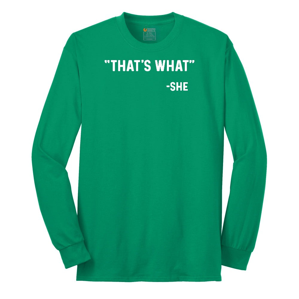 That's What She Said Long Sleeve Tee - Kelly Green