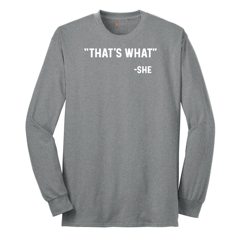 That's What She Said - Mens & Ladies T-Shirt Long Sleeve Tee - Athletic Grey