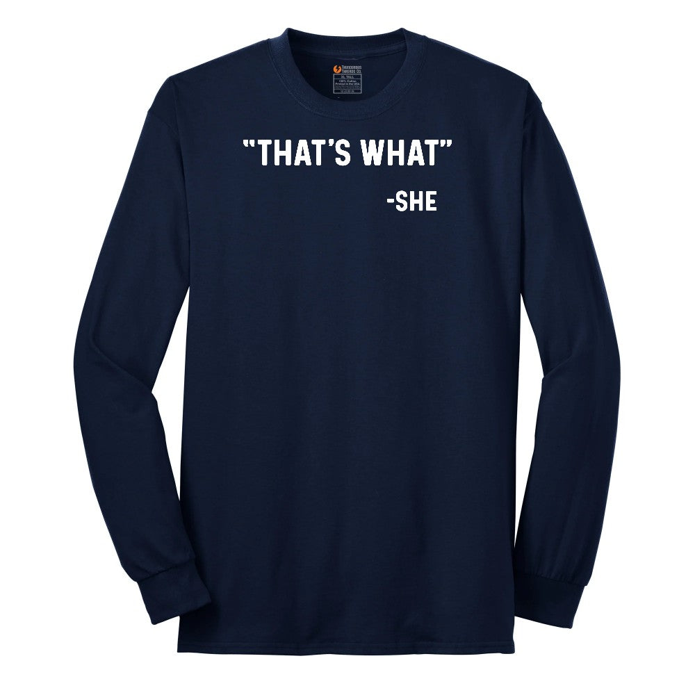 That's What She Said - Mens & Ladies T-Shirt Long Sleeve Tee - Navy