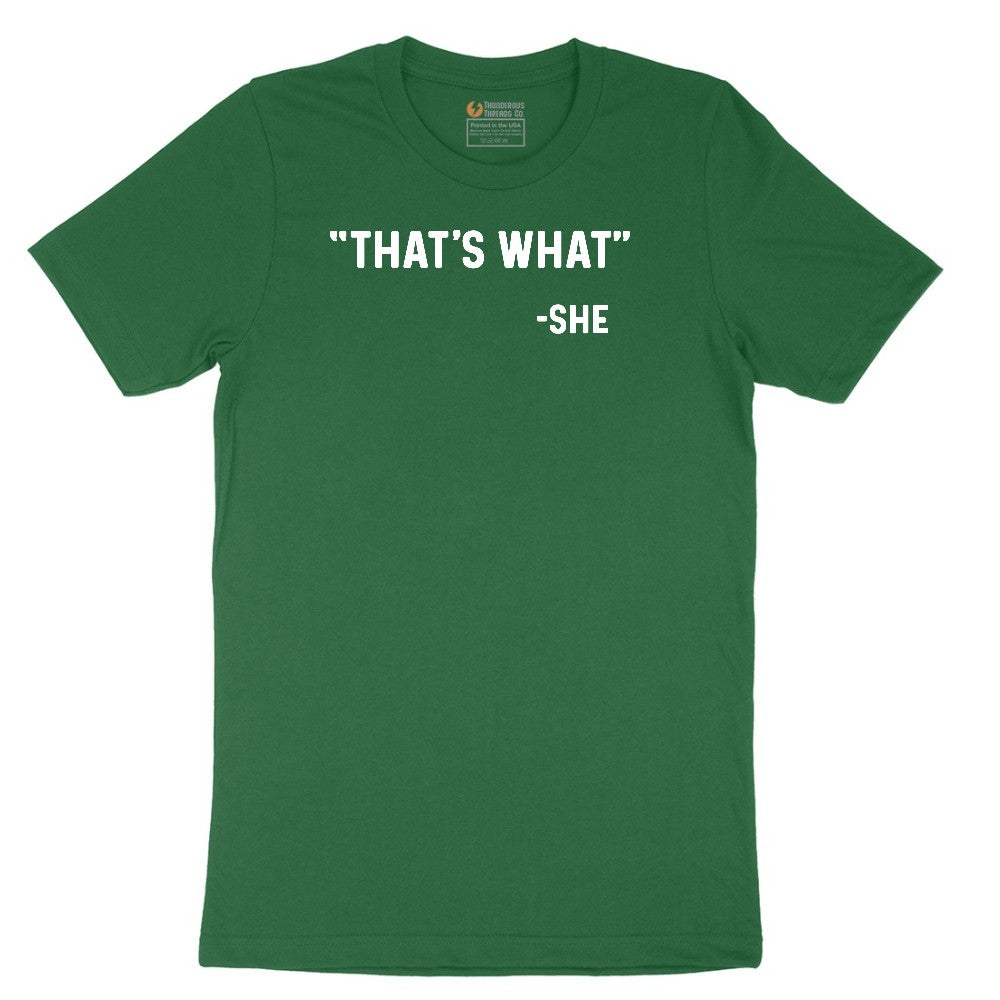 That's What She Said - Mens & Ladies T-Shirt Short Sleeve Tee - Athletic Kelly