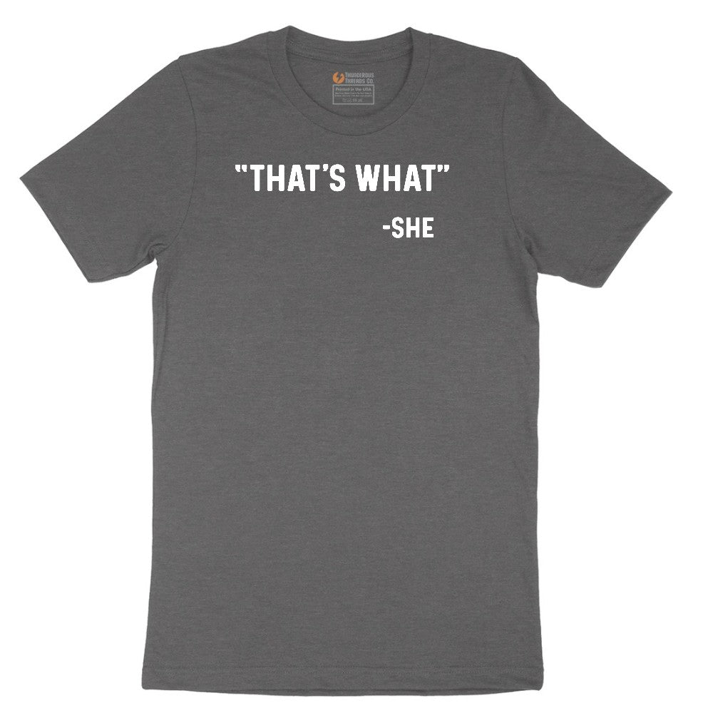 That's What She Said - Mens & Ladies T-Shirt Short Sleeve Tee - Dark Heather Grey