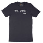 That's What She Said - Mens & Ladies T-Shirt Short Sleeve Tee - Deep Navy