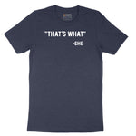 That's What She Said - Mens & Ladies T-Shirt Short Sleeve Tee - Heather Navy