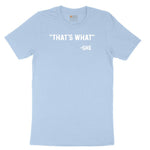 That's What She Said Toddler Short Sleeve Tee - Light Blue