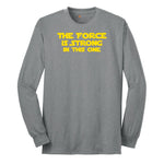 The Force is Strong in This One - Mens & Ladies T-Shirt Long Sleeve Tee - Athletic Grey