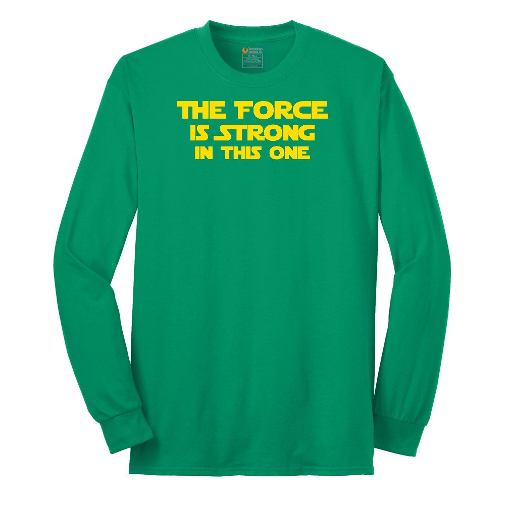 The Force is Strong in This One - Mens & Ladies T-Shirt Long Sleeve Tee - Kelly Green