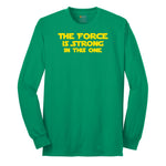 The Force is Strong in This One - Mens & Ladies T-Shirt Long Sleeve Tee - Kelly Green