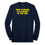 The Force is Strong in This One - Mens & Ladies T-Shirt Long Sleeve Tee - Navy