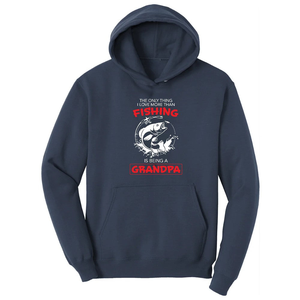 The Only Thing I Love More Than Fishing is Being a Grandpa Hoodie - Navy