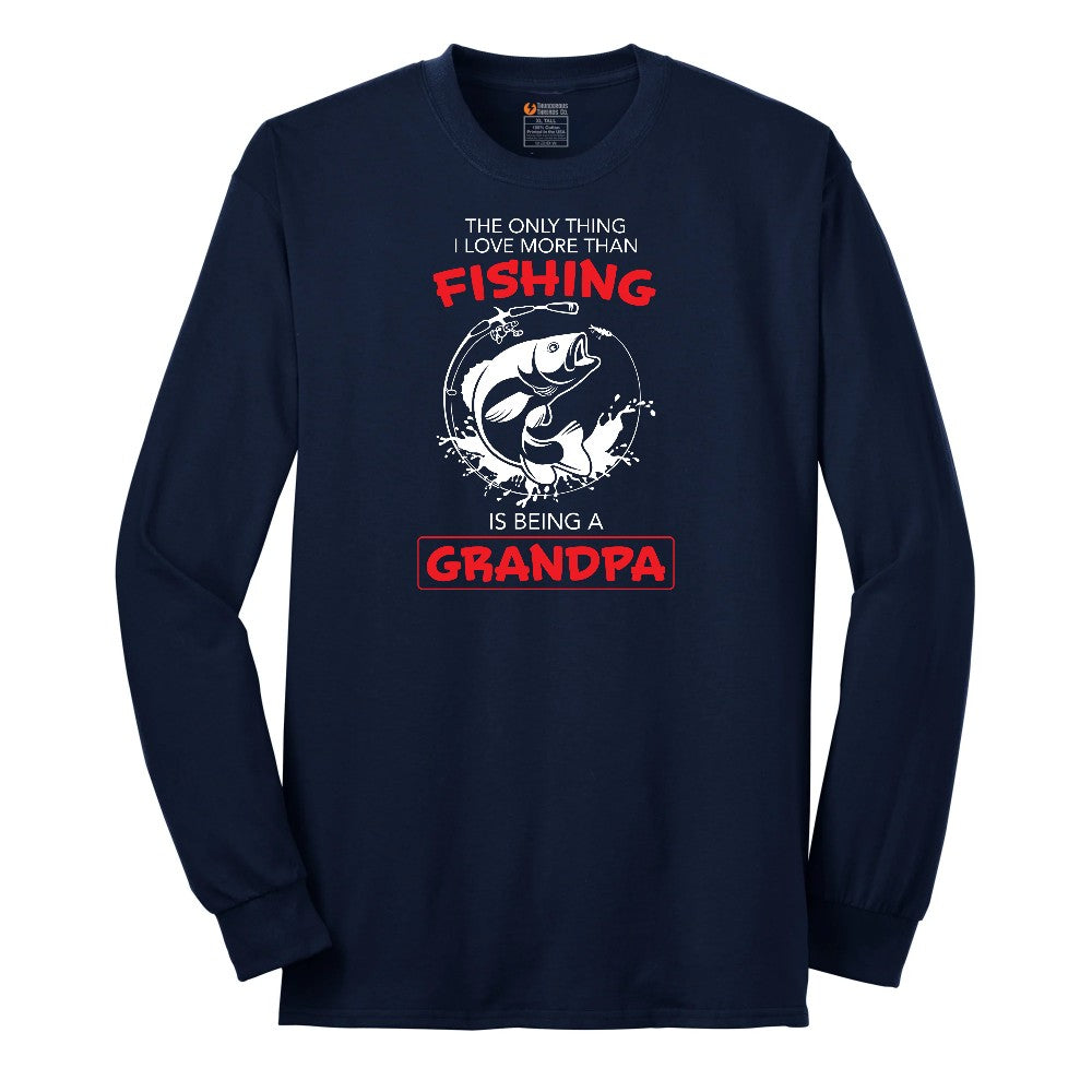 The Only Thing I Love More Than Fishing is Being a Grandpa Long Sleeve Tee - Navy