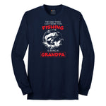The Only Thing I Love More Than Fishing is Being a Grandpa Long Sleeve Tee - Navy