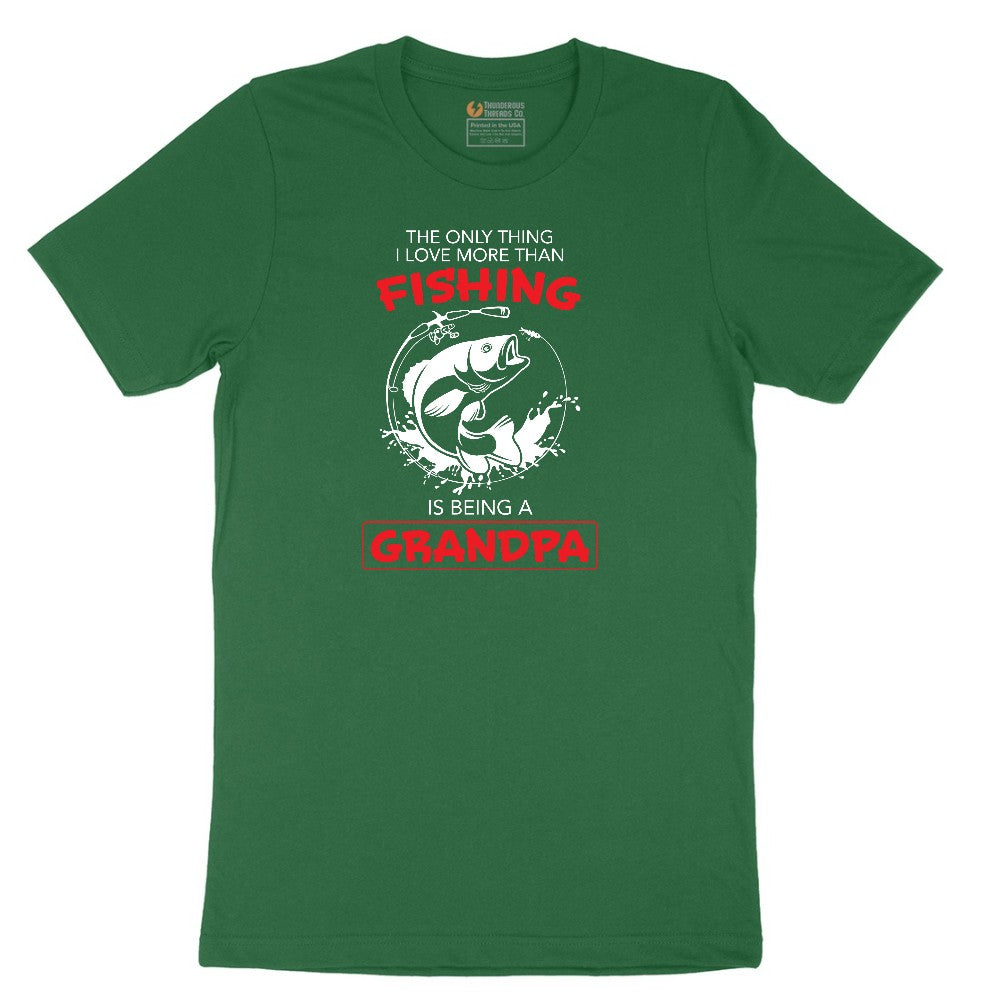 The Only Thing I Love More Than Fishing is Being a Grandpa Short Sleeve Tee - Athletic Kelly