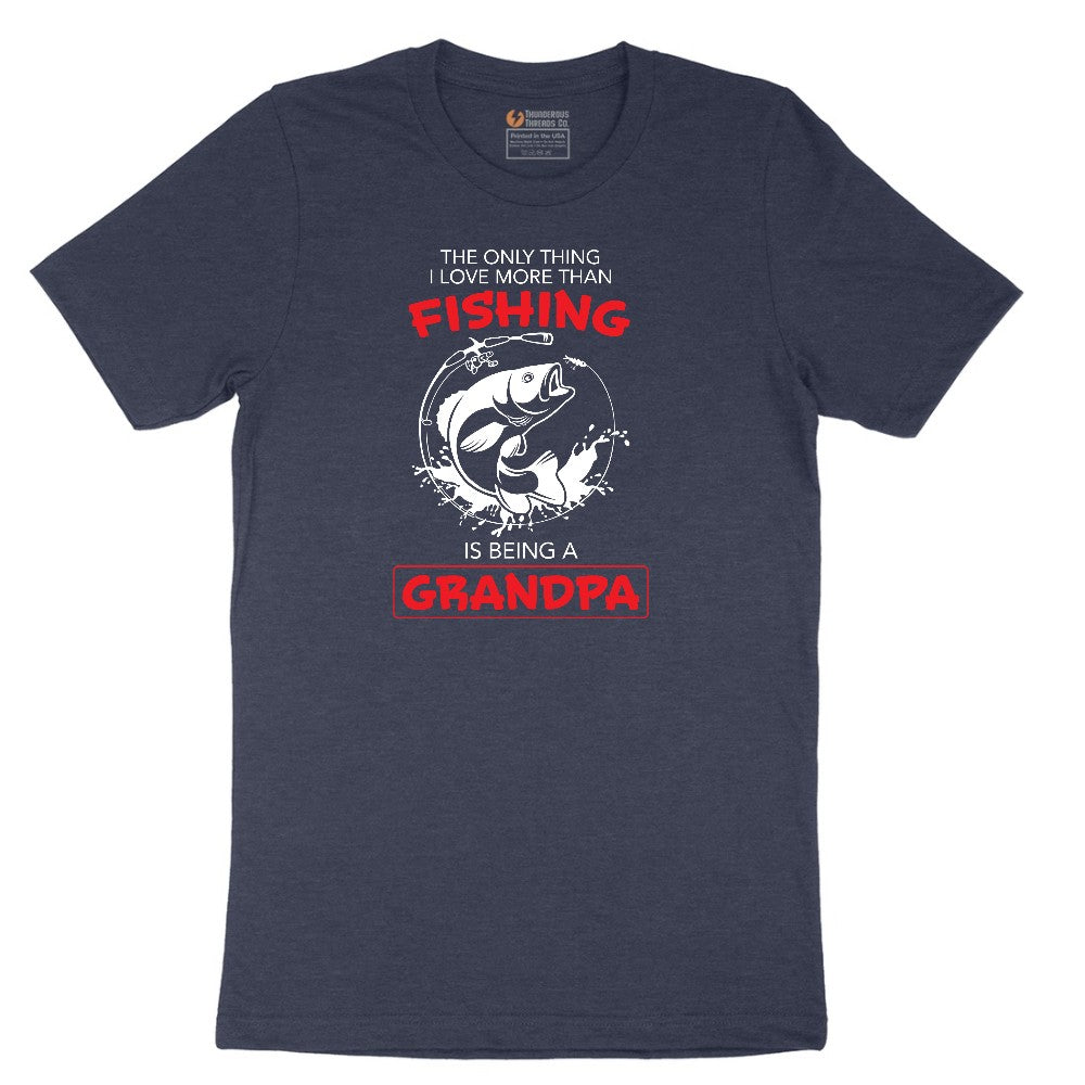 The Only Thing I Love More Than Fishing is Being a Grandpa Short Sleeve Tee - Heather Navy