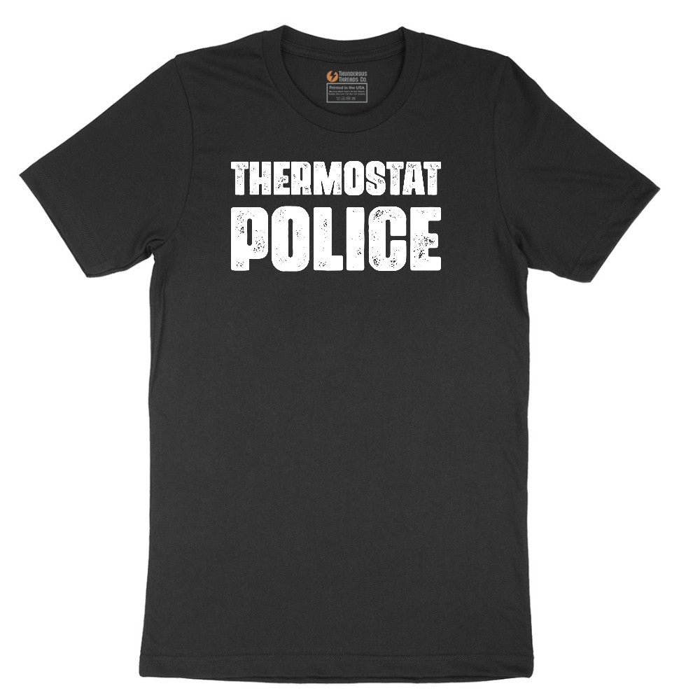 Thermostat Police - Mens & Ladies T-Shirt Short Sleeve Tee - Jet Black