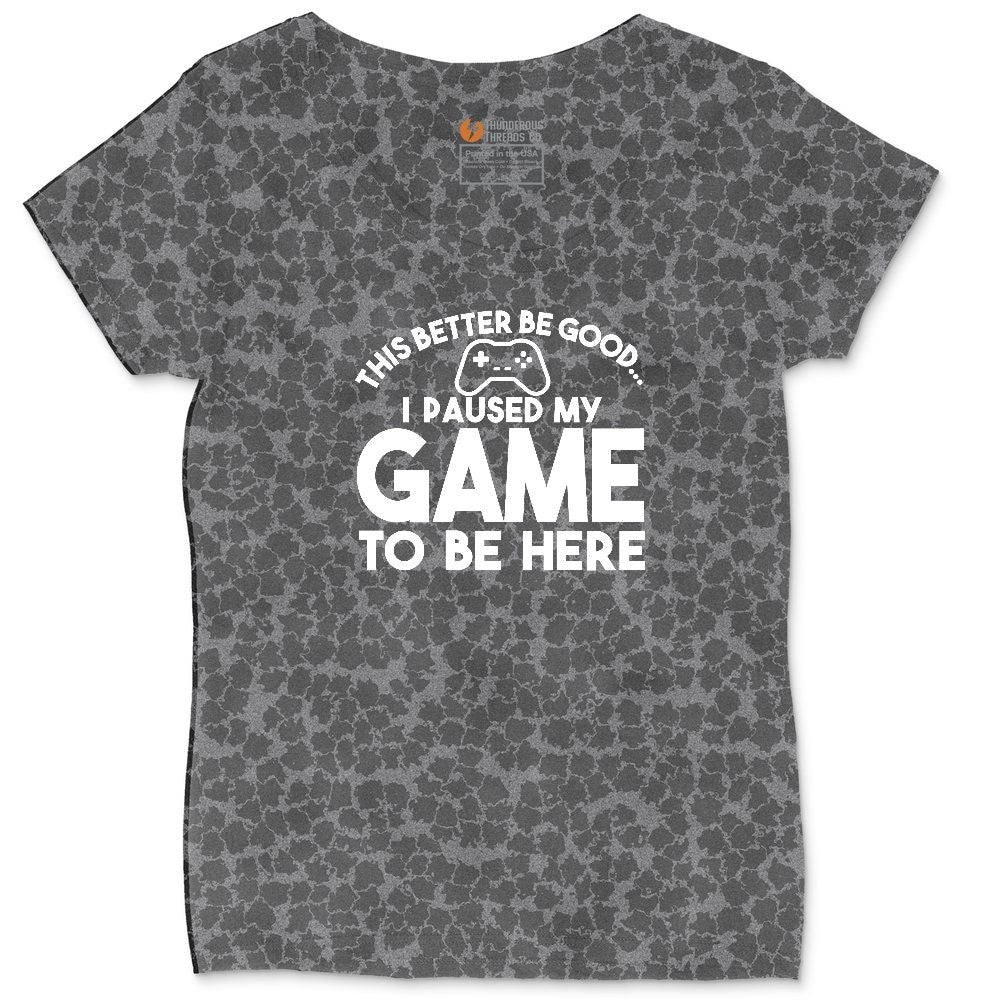 This Better Be Good I Paused My Game to Be Here - Mens & Ladies T-Shirt Ladies Curvy Tee - Black Leopard