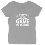 This Better Be Good I Paused My Game to Be Here - Mens & Ladies T-Shirt Ladies Curvy Tee - Granite Heather