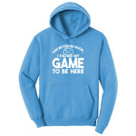 This Better Be Good I Paused My Game to Be Here - Mens & Ladies T-Shirt Ladies Hoodie - Aquatic Blue