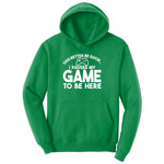 This Better Be Good I Paused My Game to Be Here - Mens & Ladies T-Shirt Ladies Hoodie - Kelly Green
