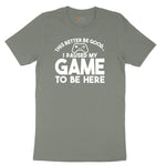 This Better Be Good I Paused My Game to Be Here - Mens & Ladies T-Shirt Ladies Short Sleeve Tee - Bamboo Blackout