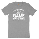 This Better Be Good I Paused My Game to Be Here - Mens & Ladies T-Shirt Ladies Short Sleeve Tee - Granite Heather
