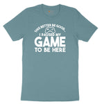 This Better Be Good I Paused My Game to Be Here - Mens & Ladies T-Shirt Ladies Short Sleeve Tee - Surf Blackout